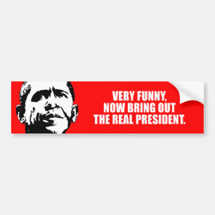 ANTI-OBAMA- Very funny, now bring out the real pre Bumper Sticker