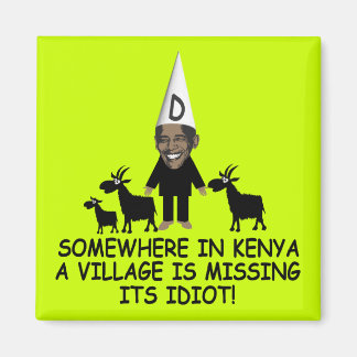 Anti Obama,village idiot Magnet