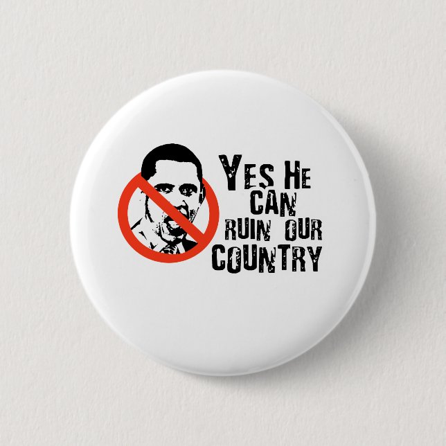 ANTI-OBAMA: YES HE CAN RUIN OUR COUNTRY 2 INCH ROUND BUTTON (Front)