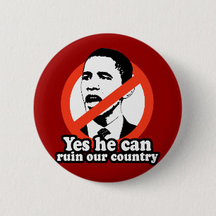 ANTI-OBAMA / YES HE CAN RUIN OUR COUNTRY 2 INCH ROUND BUTTON