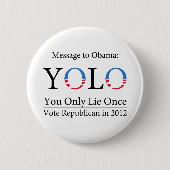 Anti-Obama YOLO (You Only Lie Once) Button - Light (Front)
