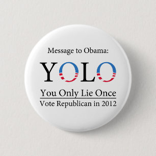 Anti-Obama YOLO (You Only Lie Once) Button - Light