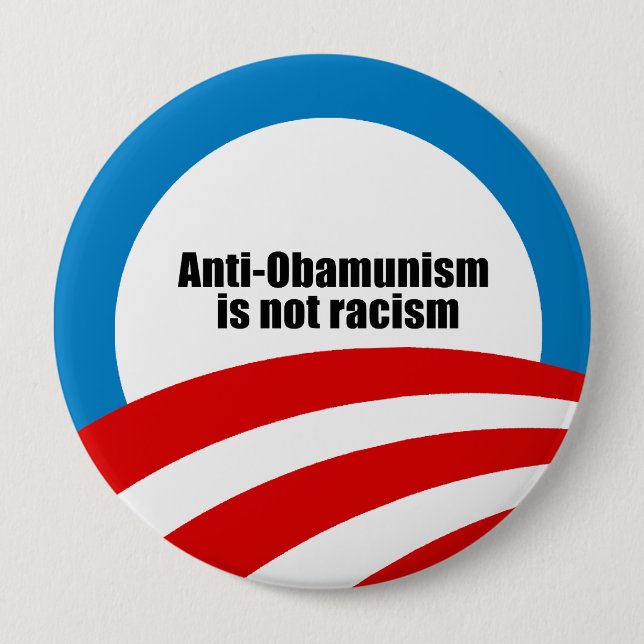 Anti-Obamunism is not racism 4 Inch Round Button (Front)