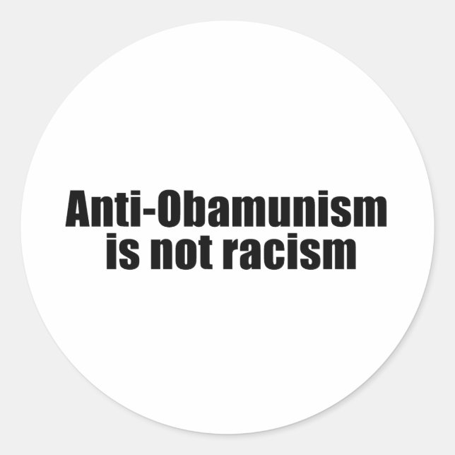 Anti-Obamunism is not racism Classic Round Sticker (Front)