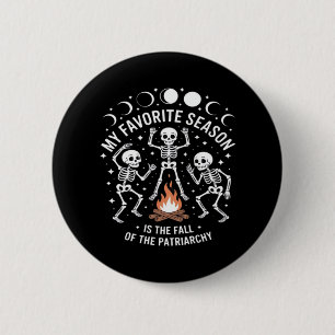 Anti Patriarchy Skeleton Autumn Fall Joke 2 Inch Round Button