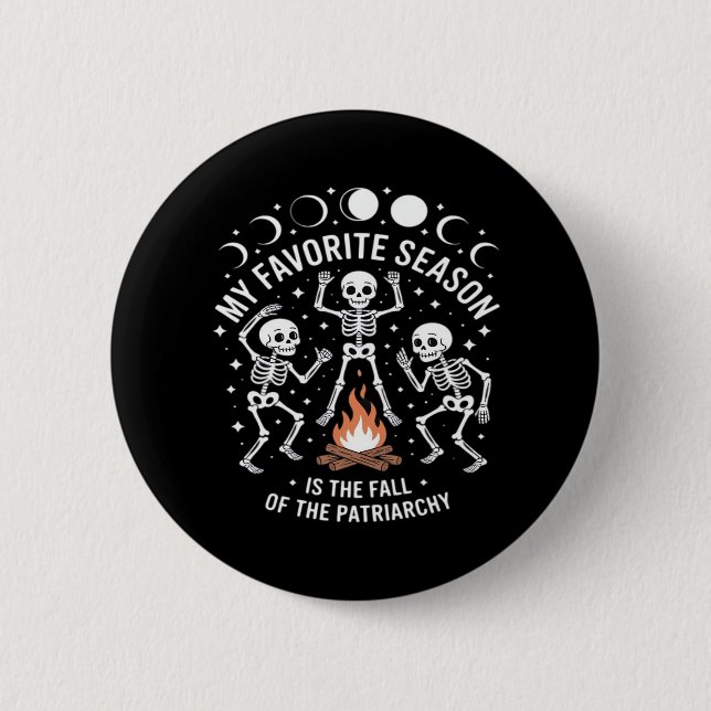 Anti Patriarchy Skeleton Autumn Fall Joke 2 Inch Round Button (Front)