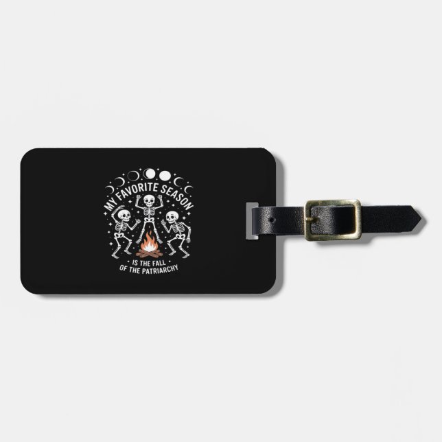 Anti Patriarchy Skeleton Autumn Fall Joke Luggage Tag (Front Horizontal)