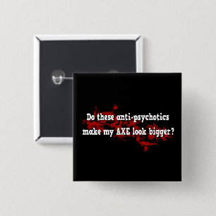 Anti Psychotic Axe Joke Funny Goth Design 2 Inch Square Button