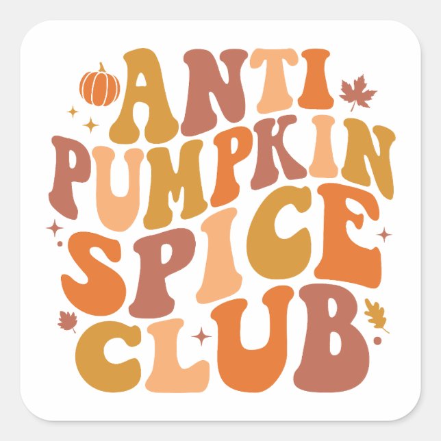 Anti Pumpkin Spice Club Retro Fall Square Sticker (Front)