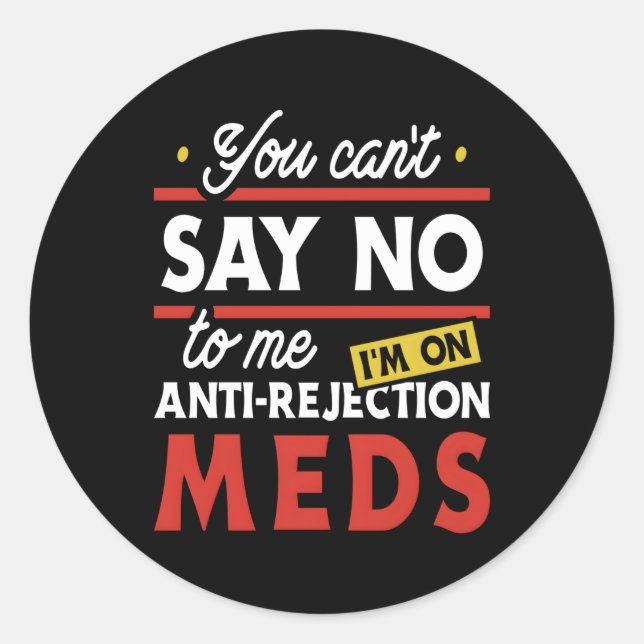 Anti-Rejection Meds Organ Transplant Ney Liver Sur Classic Round Sticker (Front)