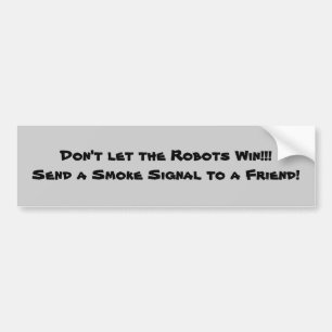 Anti-Robot Bumper Sticker #9 Smoke