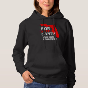 Anti Ron Desantis Florida Governor Destroying Flor Hoodie