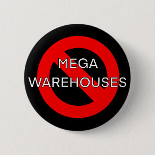 Anti Say No to Mega Warehouses 2 Inch Round Button