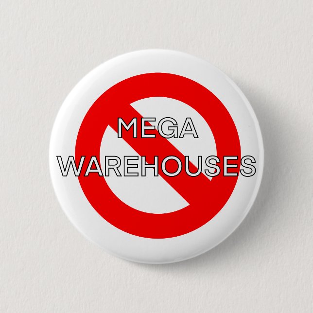 Anti Say No to Mega Warehouses  2 Inch Round Button (Front)