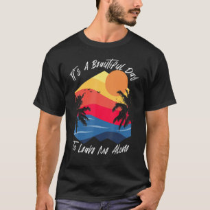 Anti Social Beautiful Day To Leave Me Alone Nerdy T-Shirt