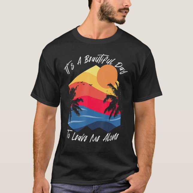 Anti Social Beautiful Day To Leave Me Alone Nerdy  T-Shirt (Front)