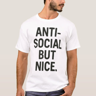 Anti-Social But Nice | Bold Introvert Statement  T-Shirt