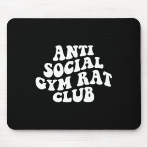 Anti Social Gym Rat Club Funny Gym Fitness Bodybui Mouse Pad