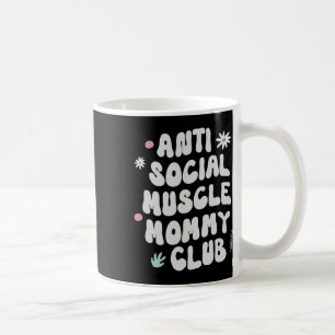 Anti Social Muscle Mommy Club Gym Funny Tee Bodybu Coffee Mug