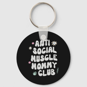 Anti Social Muscle Mommy Club Gym Funny Tee Bodybu Keychain