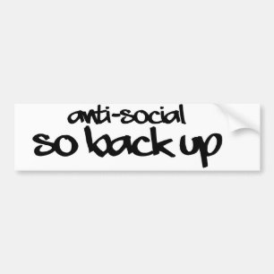 Anti-Social so BACK up Bumper Sticker