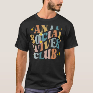 Anti Social Wives Club Groovy  Mom T-Shirt