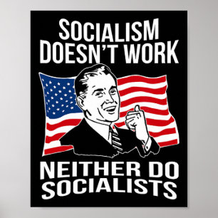 Anti Socialism Doesn't Work Socialists Capitalism Poster