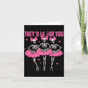 Anti Theyd Be For You Girls Club Skeleton T  Card