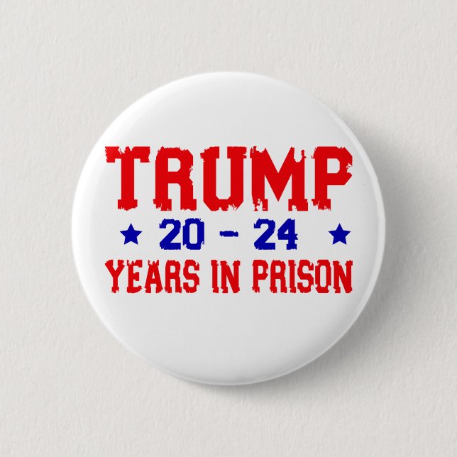 Anti-Trump 20-24 Years in prison, Democrat 2 Inch Round Button (Front)