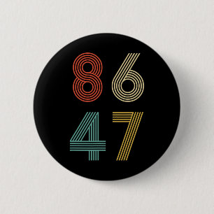 Anti Trump 8647 86 47 Impeach 47 Retro 2 Inch Round Button