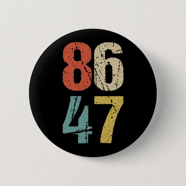 Anti-Trump - 86 47 I 2 Inch Round Button (Front)