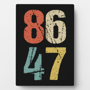 Anti-Trump - 86 47 I Plaque