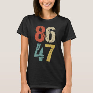 Anti-Trump - 86 47 I T-Shirt