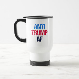 Anti-Trump AF I Travel Mug