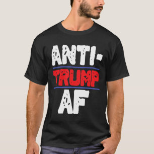 Anti Trump Af Resist President Funny Gift  T-Shirt