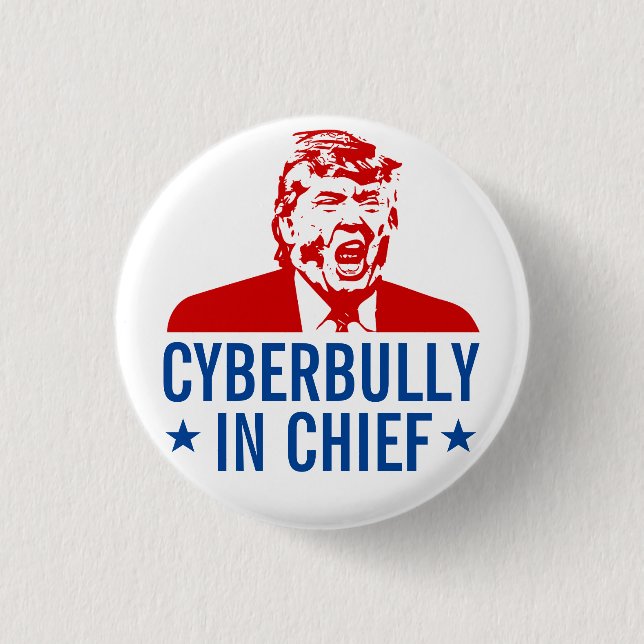 Anti-Trump Button: "CYBERBULLY IN CHIEF" 1 Inch Round Button (Front)