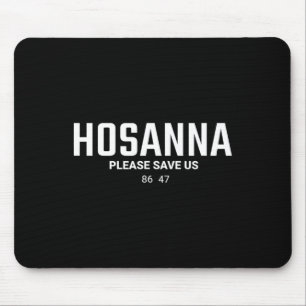 Anti Trump Christian 86 47 Hosanna Please Save Us  Mouse Pad