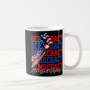 Anti-trump Democracy Its Worth Fighting 4 Coffee Mug