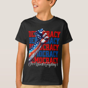 Anti-trump Democracy Its Worth Fighting 4 T-Shirt