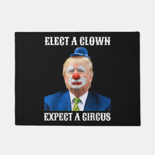 Anti-Trump Elect A Clown Expect A Circus Fun Doormat