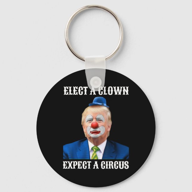 Anti-trump Elect A Clown Expect A Circus Fun Gift  Keychain (Front)