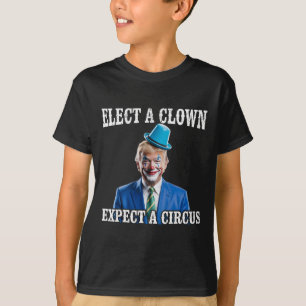 Anti-trump Elect A Clown Expect A Circus Funny Tru T-Shirt