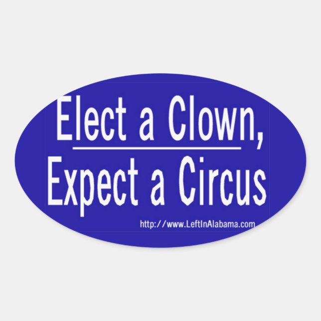 Anti-Trump - Elect a Clown & Get a Circus Oval Sticker (Front)