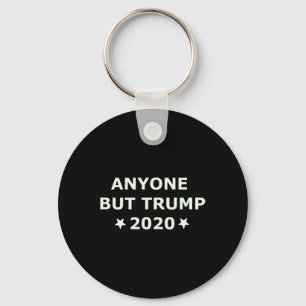 Anti-trump Election 2020 Anyone Else But Trump Keychain