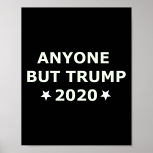 Anti-trump Election 2020 Anyone Else But Trump Poster