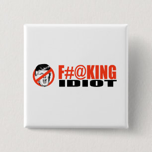 Anti-Trump - F-ing Idiot -.png 2 Inch Square Button