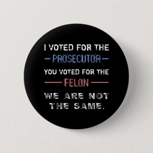 Anti-Trump Felon ‘Not The Same’ 2 Inch Round Button