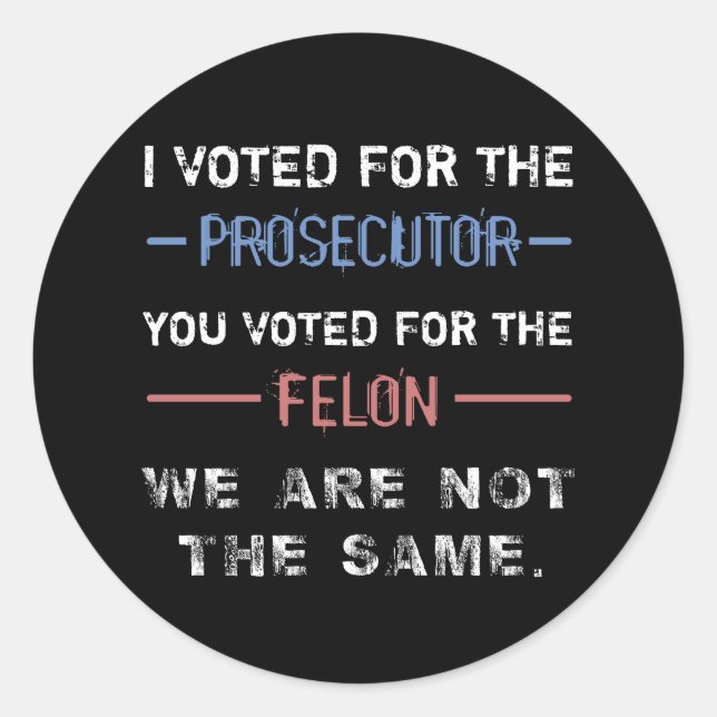 Anti-Trump Felon ‘Not The Same’ Classic Round Sticker (Front)