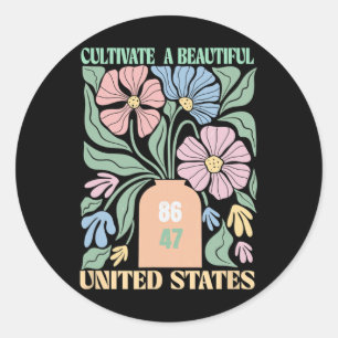 Anti Trump Floral Boho 86 47 Cultivate A Beautiful Classic Round Sticker