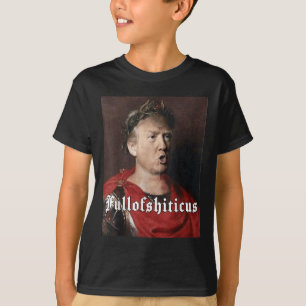 Anti Trump Funny Meme Roman Emperor Trump Full Of T-Shirt